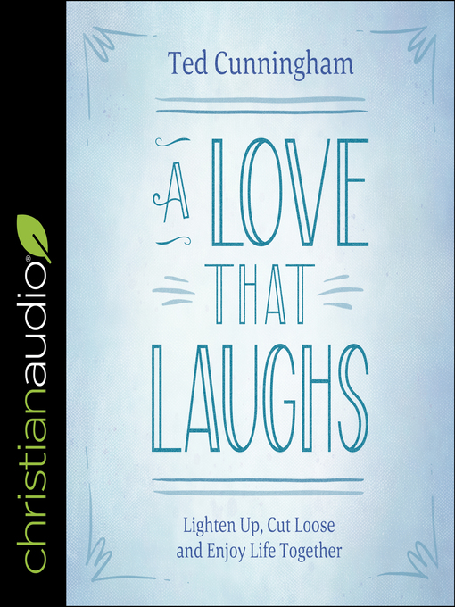 Title details for A Love That Laughs by Ted Cunningham - Available